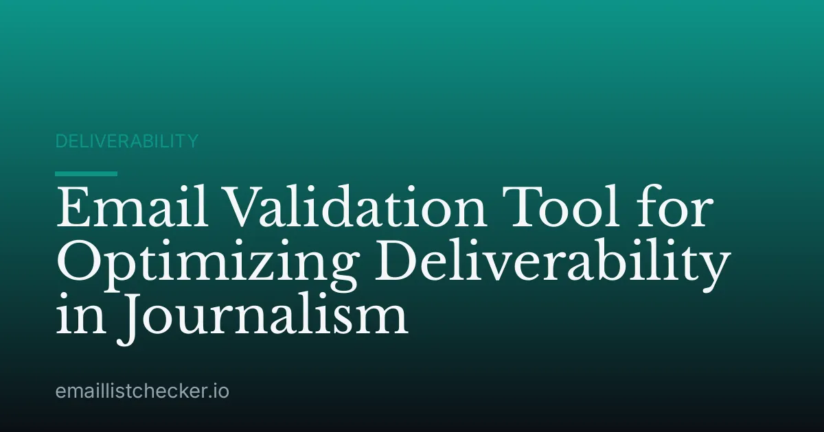 Email Validation Tool for Optimizing Deliverability in Journalism