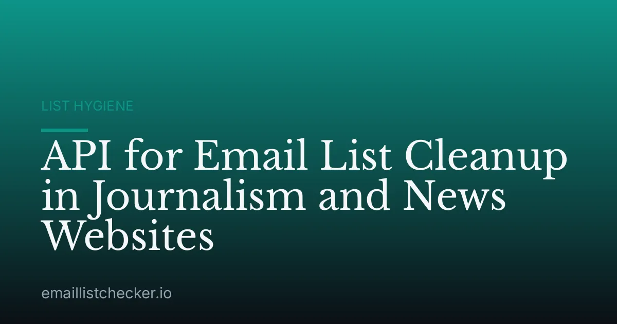API for Email List Cleanup in Journalism and News Websites