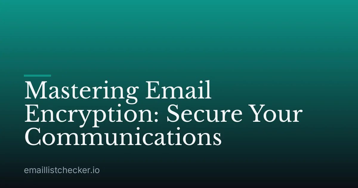 Mastering Email Encryption: Secure Your Communications