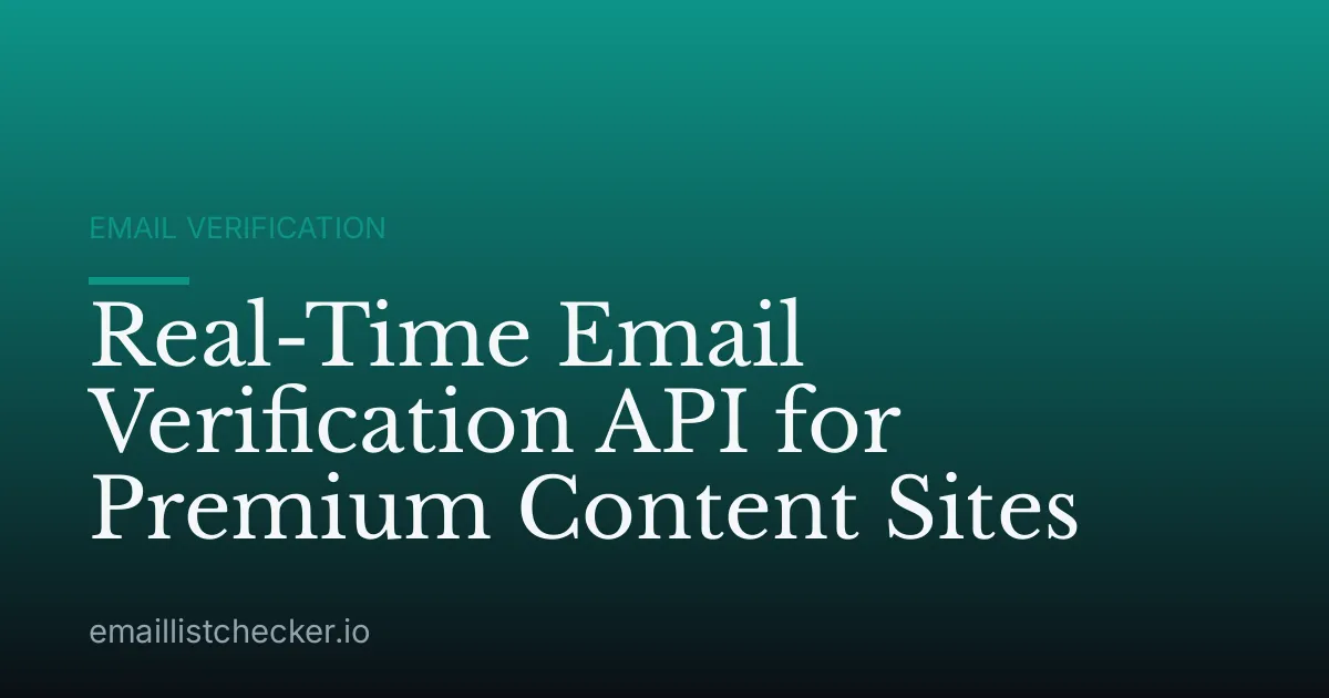 Real-Time Email Verification API for Premium Content Sites