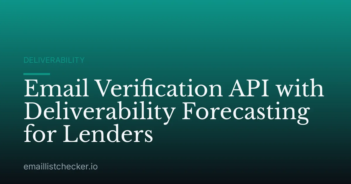 Email Verification API with Deliverability Forecasting for Lenders