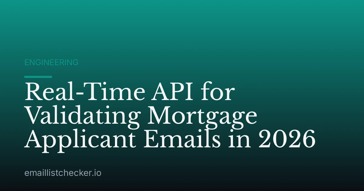 Real-Time API for Validating Mortgage Applicant Emails in 2026