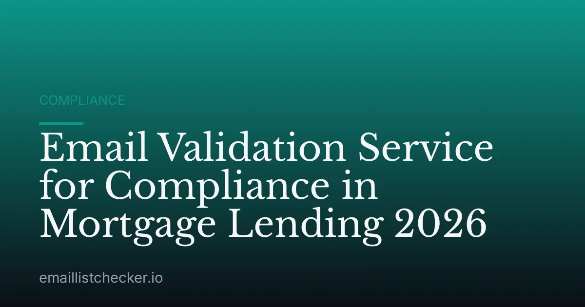 Email Validation Service for Compliance in Mortgage Lending 2026