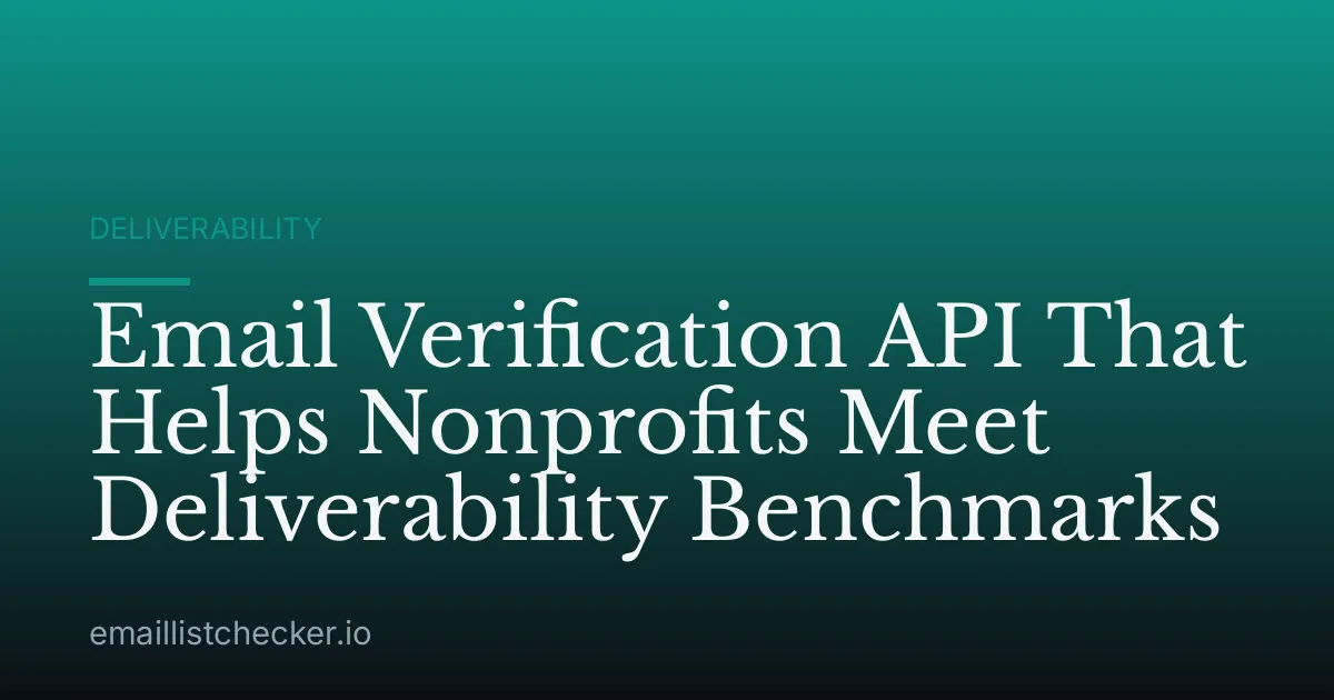 Email Verification API That Helps Nonprofits Meet Deliverability Benchmarks