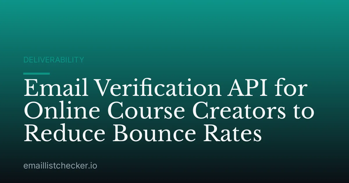 Email Verification API for Online Course Creators to Reduce Bounce Rates