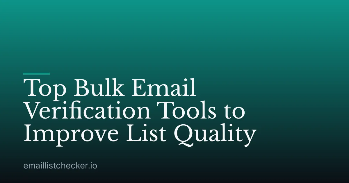 Top Bulk Email Verification Tools to Improve List Quality