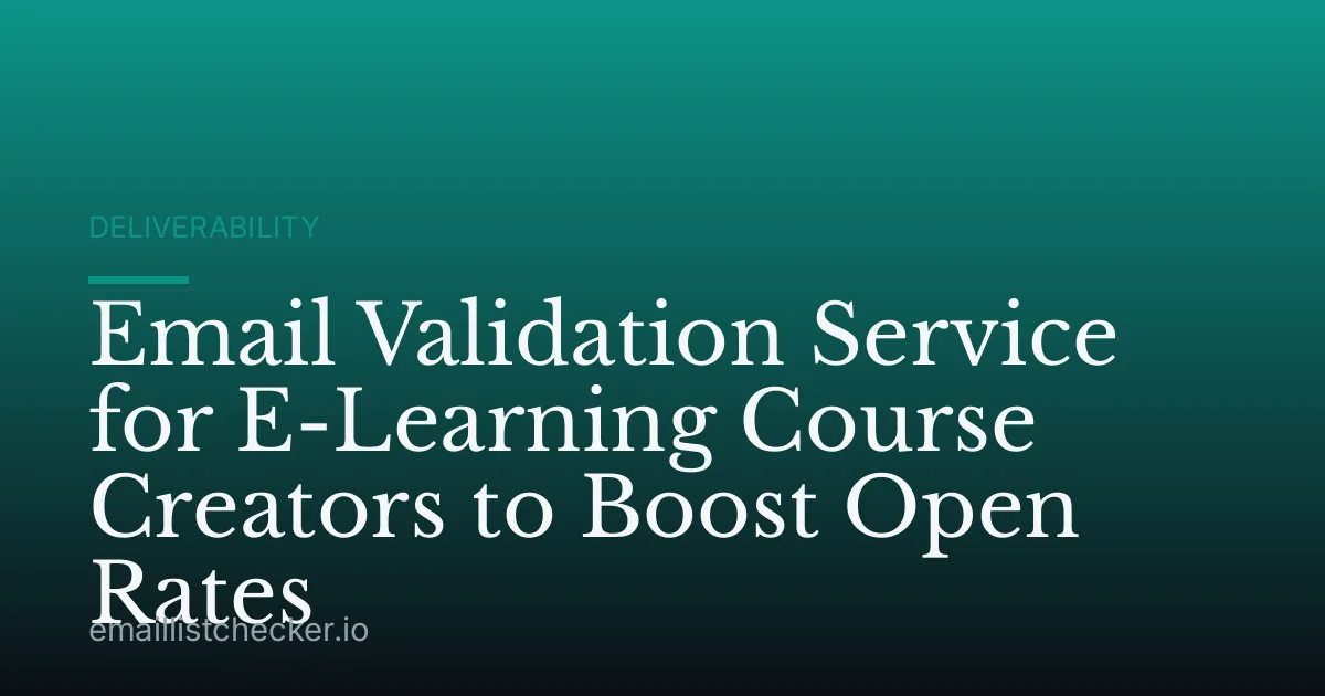 Email Validation Service for E-Learning Course Creators to Boost Open Rates