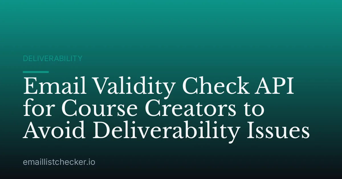 Email Validity Check API for Course Creators to Avoid Deliverability Issues