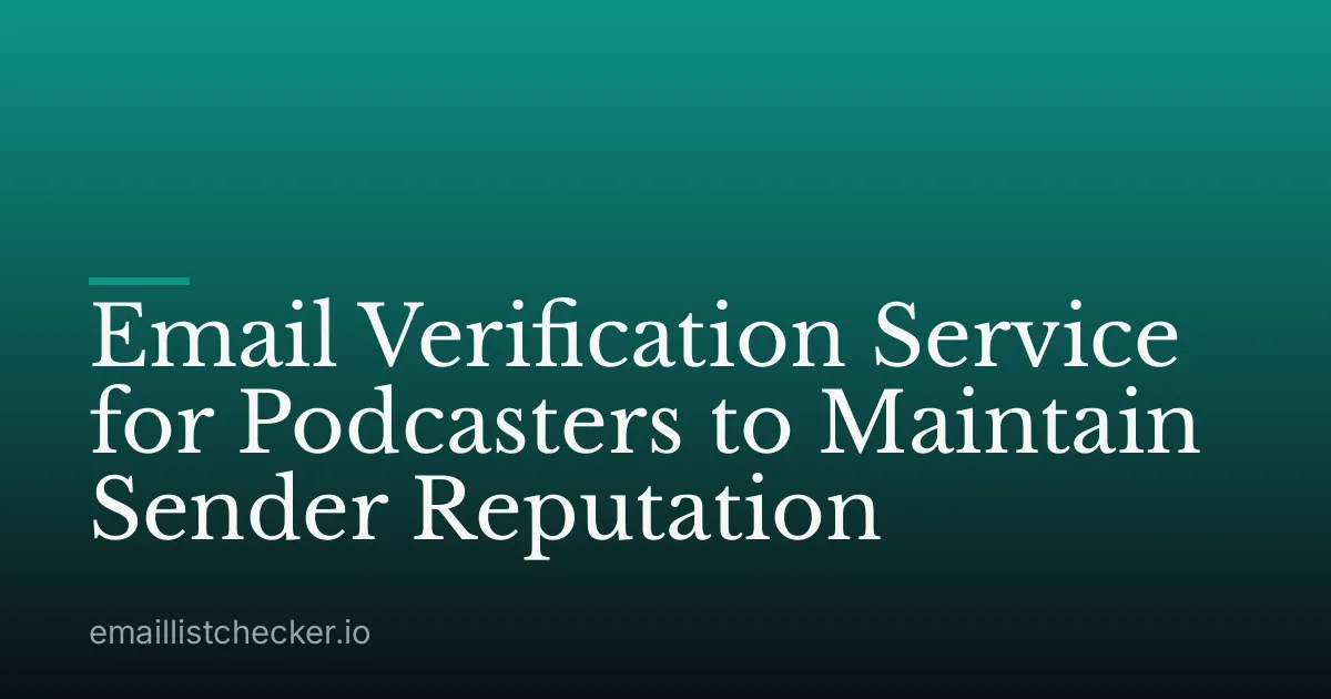 Email Verification Service for Podcasters to Maintain Sender Reputation