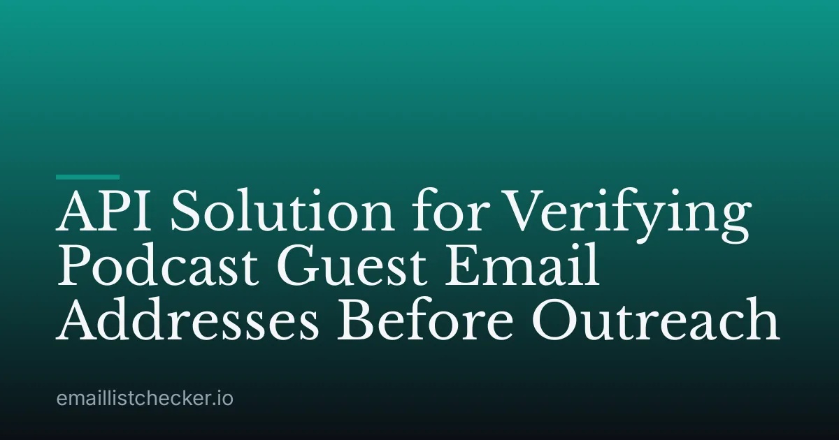 API Solution for Verifying Podcast Guest Email Addresses Before Outreach