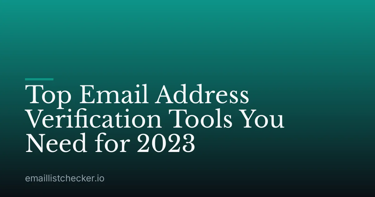 Top Email Address Verification Tools You Need for 2023