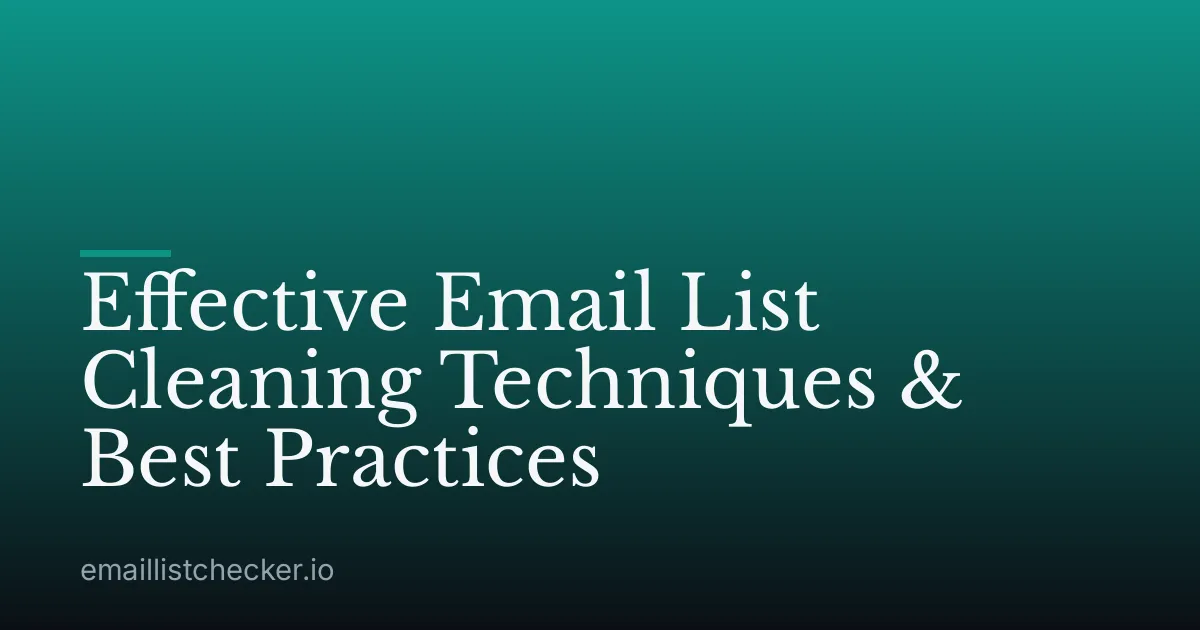 Effective Email List Cleaning Techniques & Best Practices
