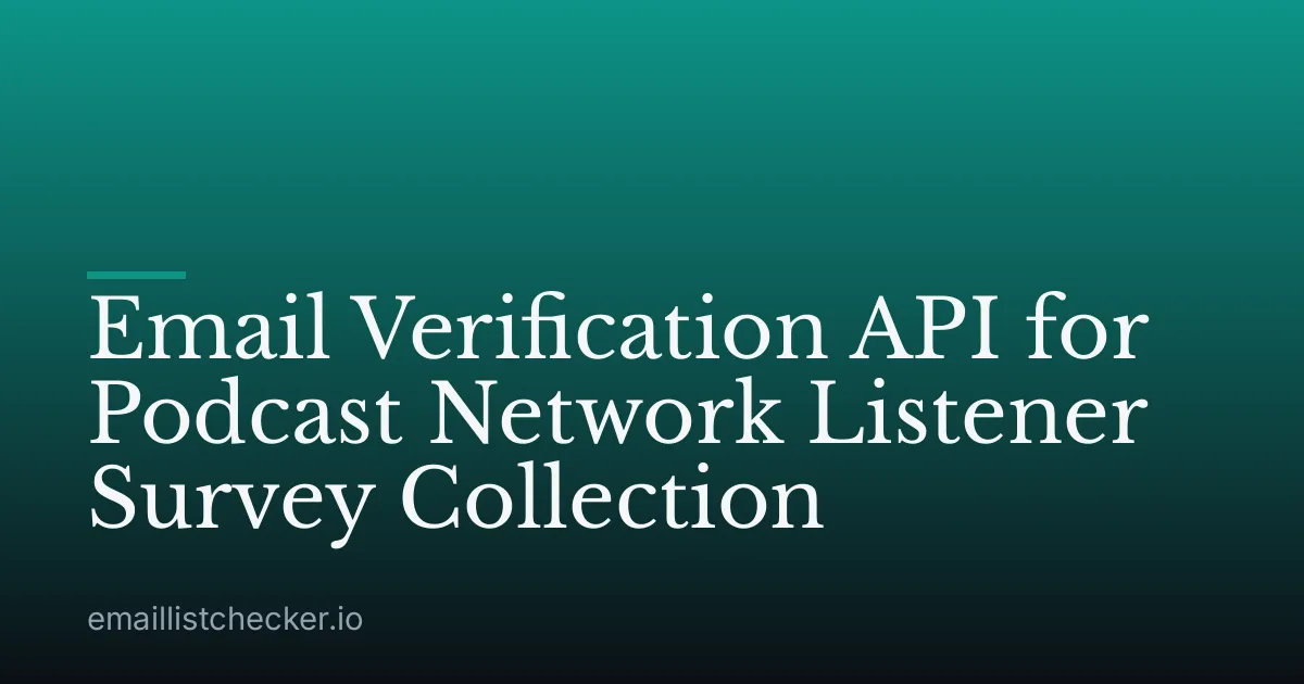 Email Verification API for Podcast Network Listener Survey Collection