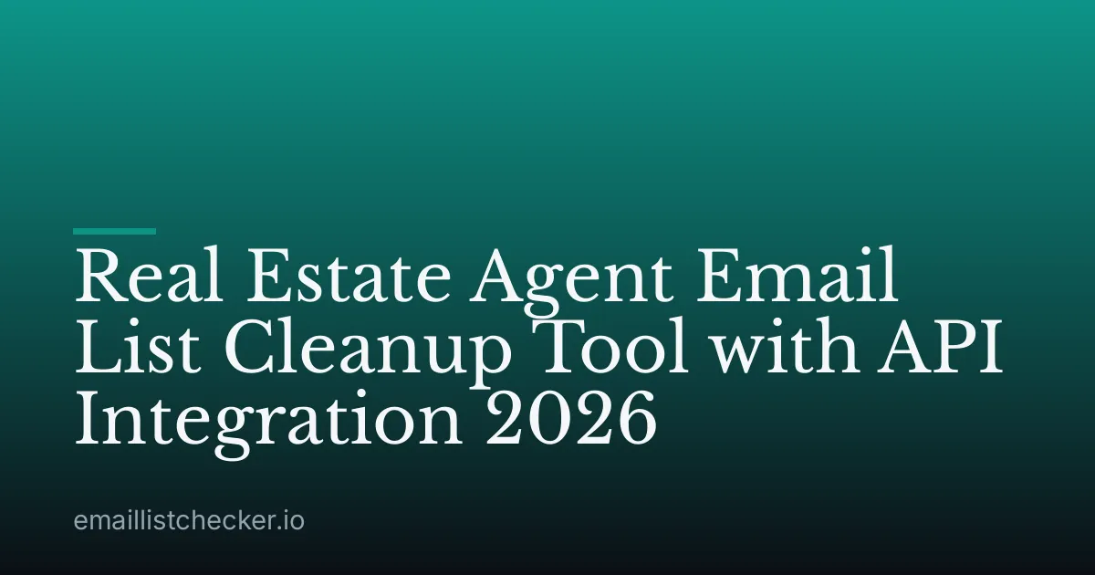 Real Estate Agent Email List Cleanup Tool with API Integration 2026