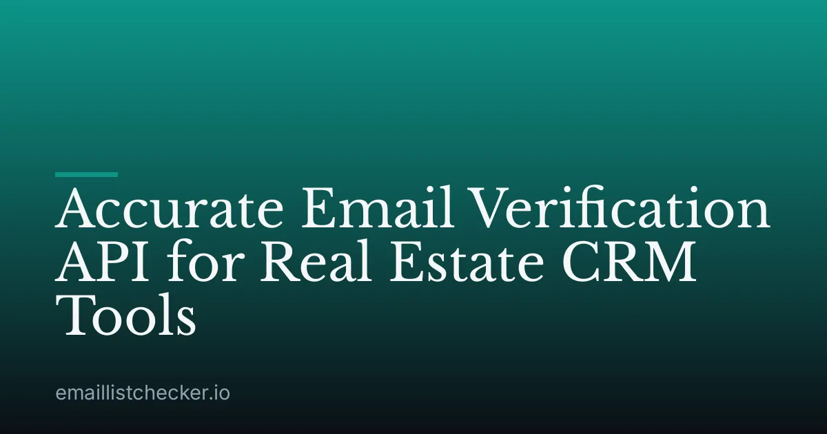 Accurate Email Verification API for Real Estate CRM Tools