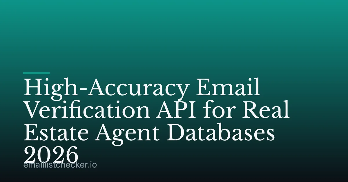 High-Accuracy Email Verification API for Real Estate Agent Databases 2026