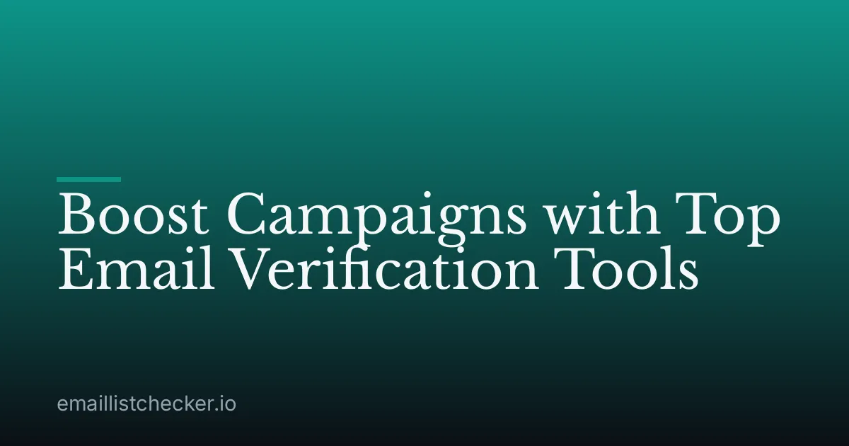 Boost Campaigns with Top Email Verification Tools