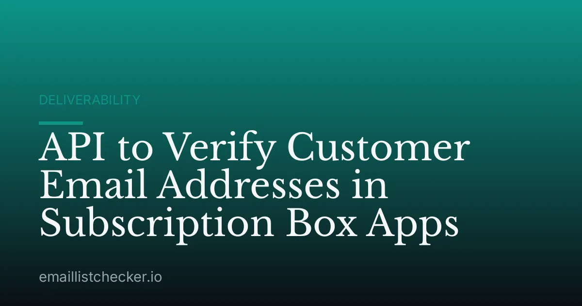 API to Verify Customer Email Addresses in Subscription Box Apps