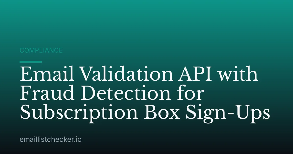 Email Validation API with Fraud Detection for Subscription Box Sign-Ups