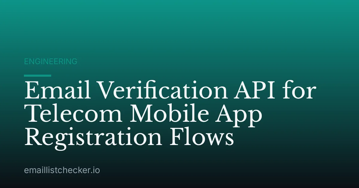 Email Verification API for Telecom Mobile App Registration Flows