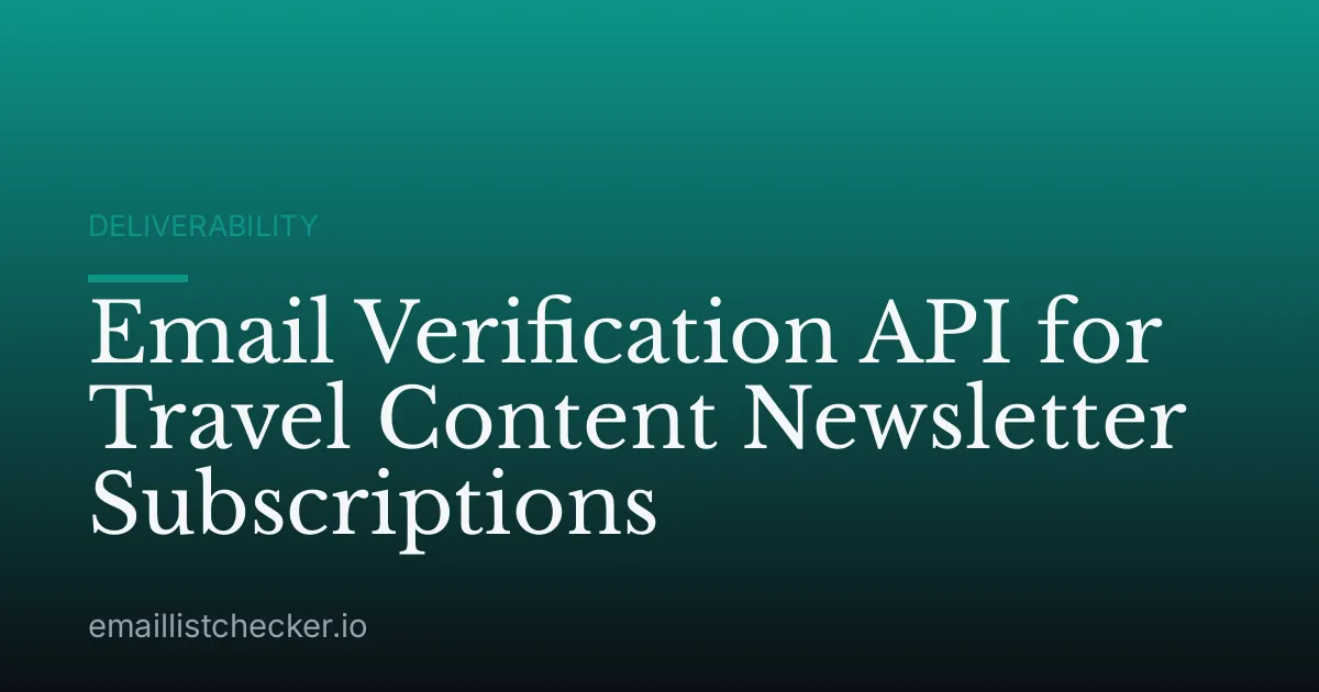 Email Verification API for Travel Content Newsletter Subscriptions