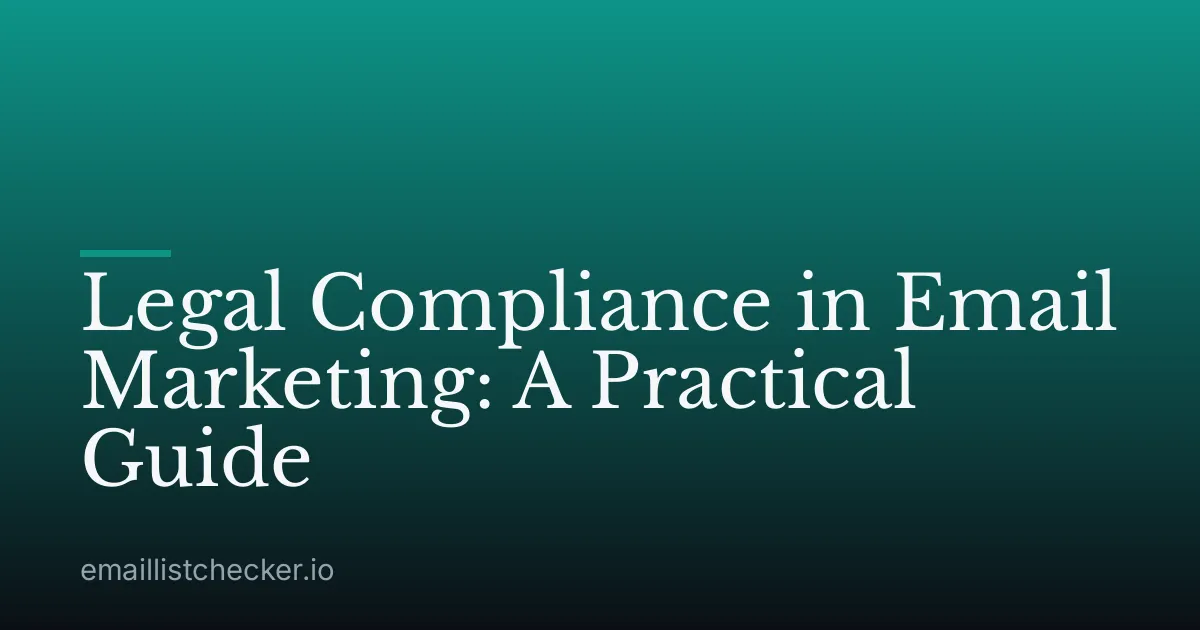 Legal Compliance in Email Marketing: A Practical Guide