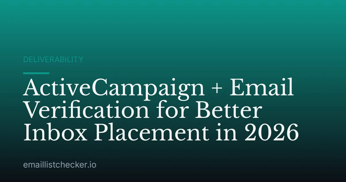 ActiveCampaign + Email Verification for Better Inbox Placement in 2026