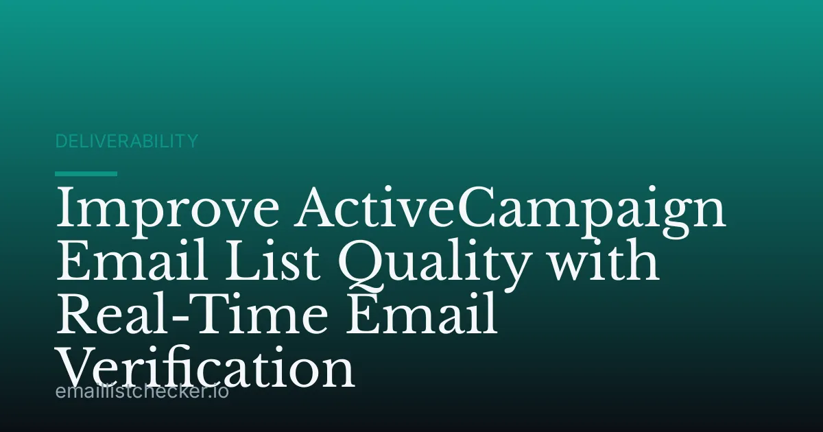 Improve ActiveCampaign Email List Quality with Real-Time Email Verification