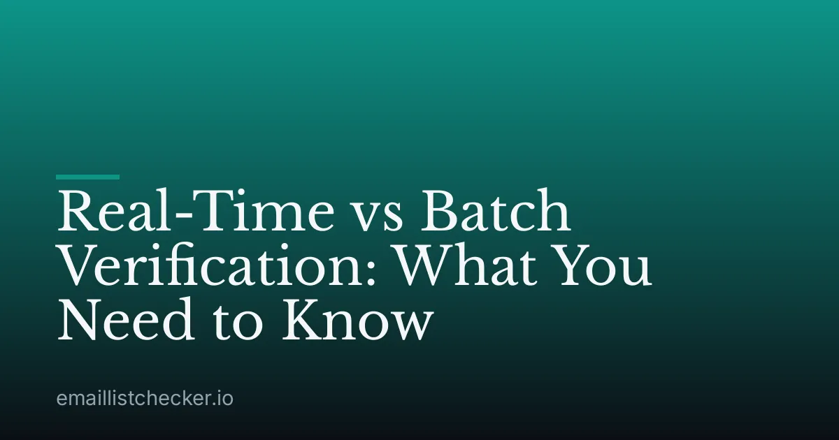 Real-Time vs Batch Verification: What You Need to Know
