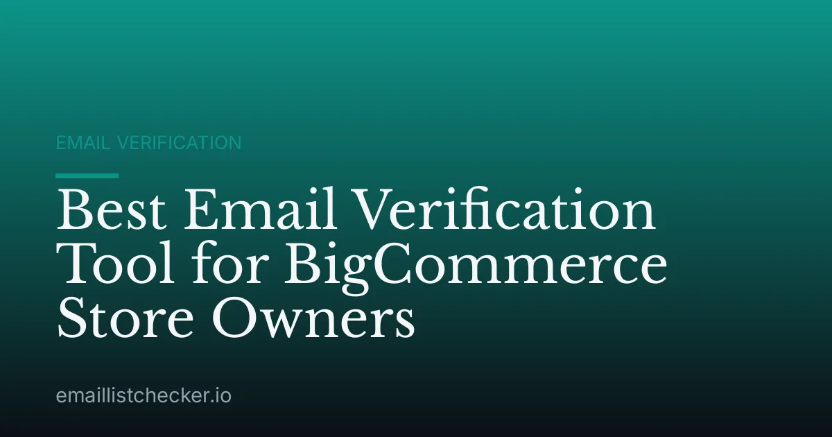 Best Email Verification Tool for BigCommerce Store Owners
