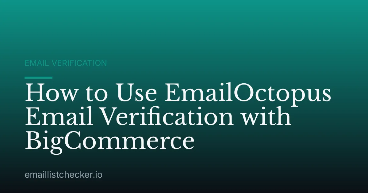 How to Use EmailOctopus Email Verification with BigCommerce