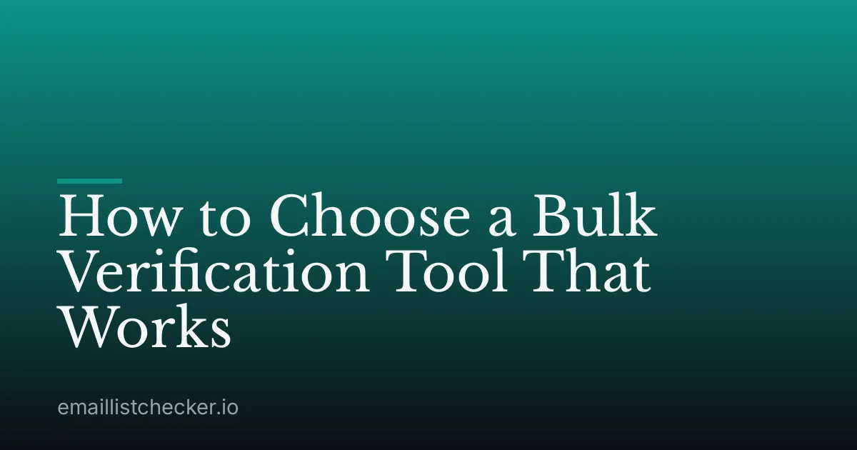 How to Choose a Bulk Verification Tool That Works