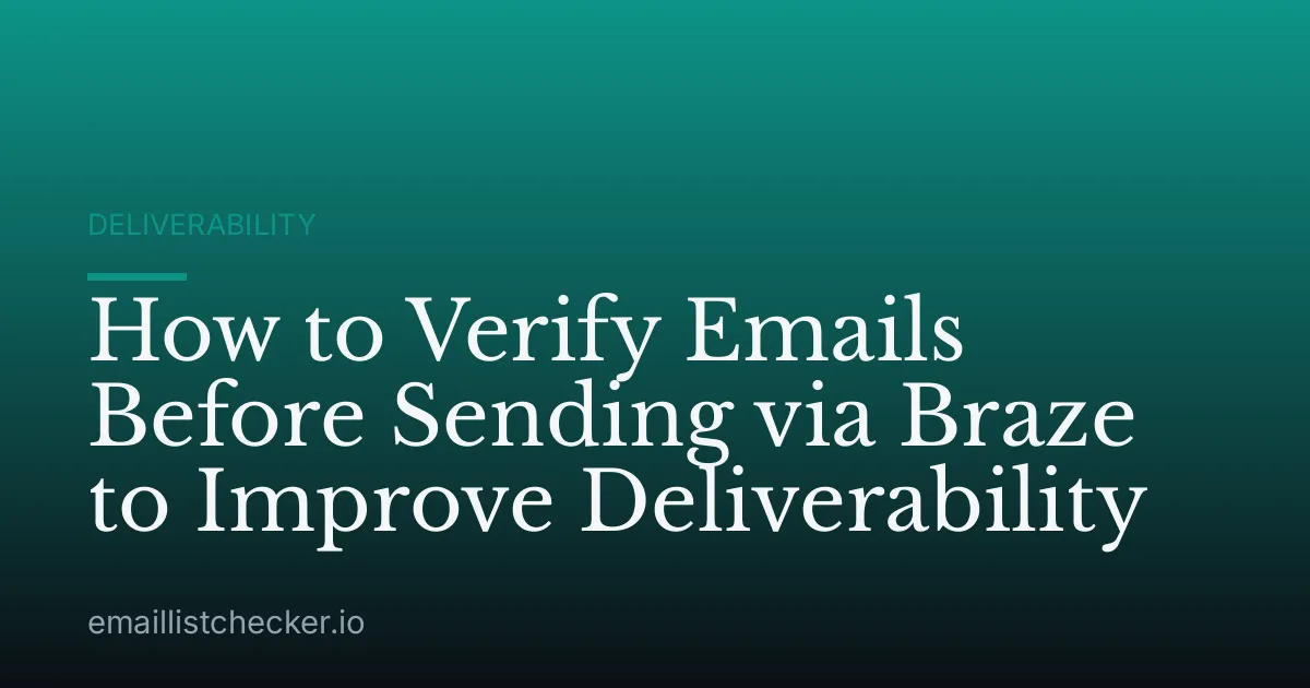 How to Verify Emails Before Sending via Braze to Improve Deliverability