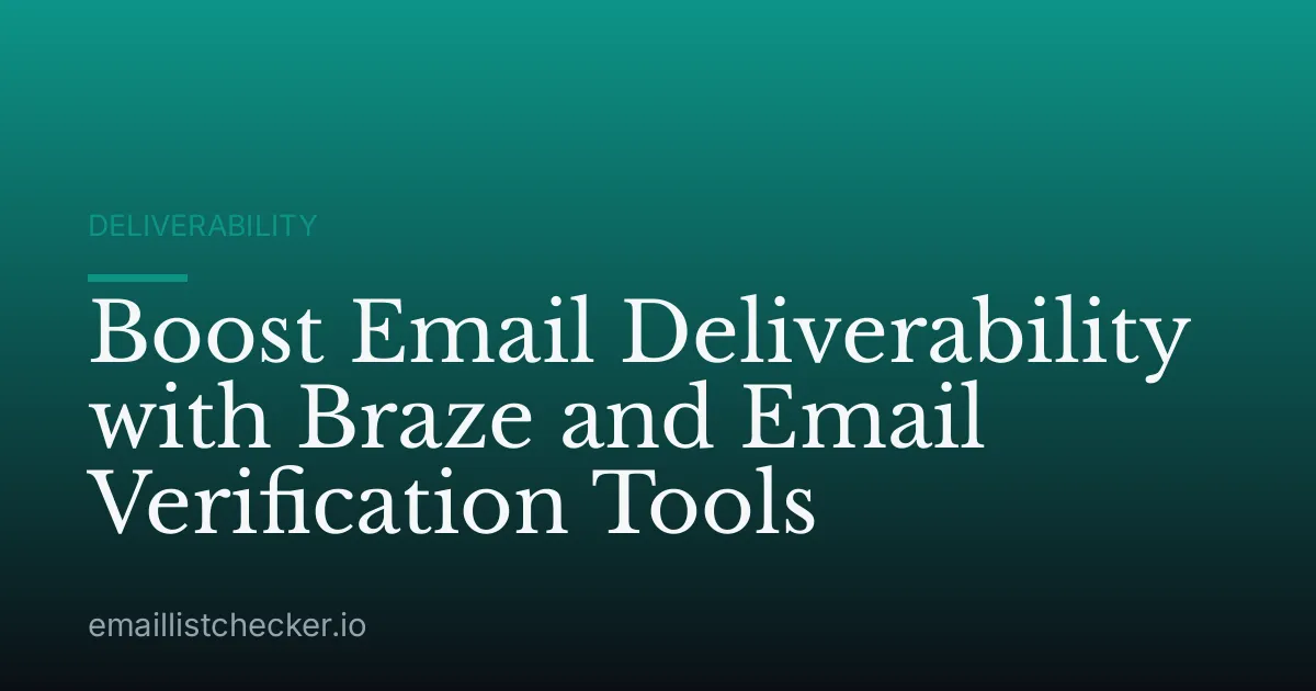 Boost Email Deliverability with Braze and Email Verification Tools