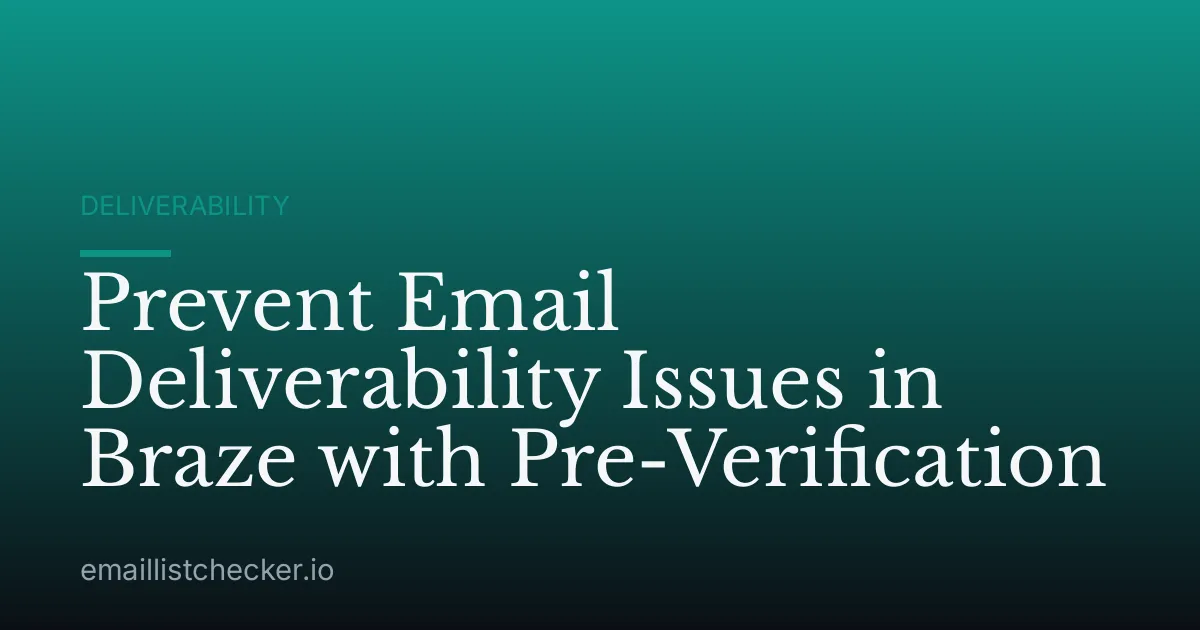 Prevent Email Deliverability Issues in Braze with Pre-Verification