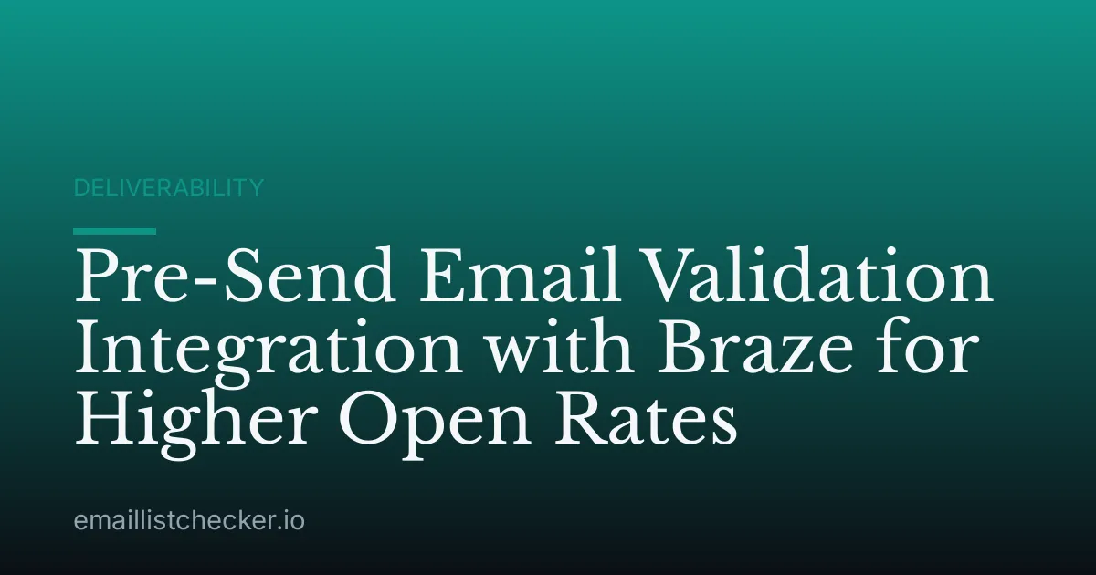 Pre-Send Email Validation Integration with Braze for Higher Open Rates