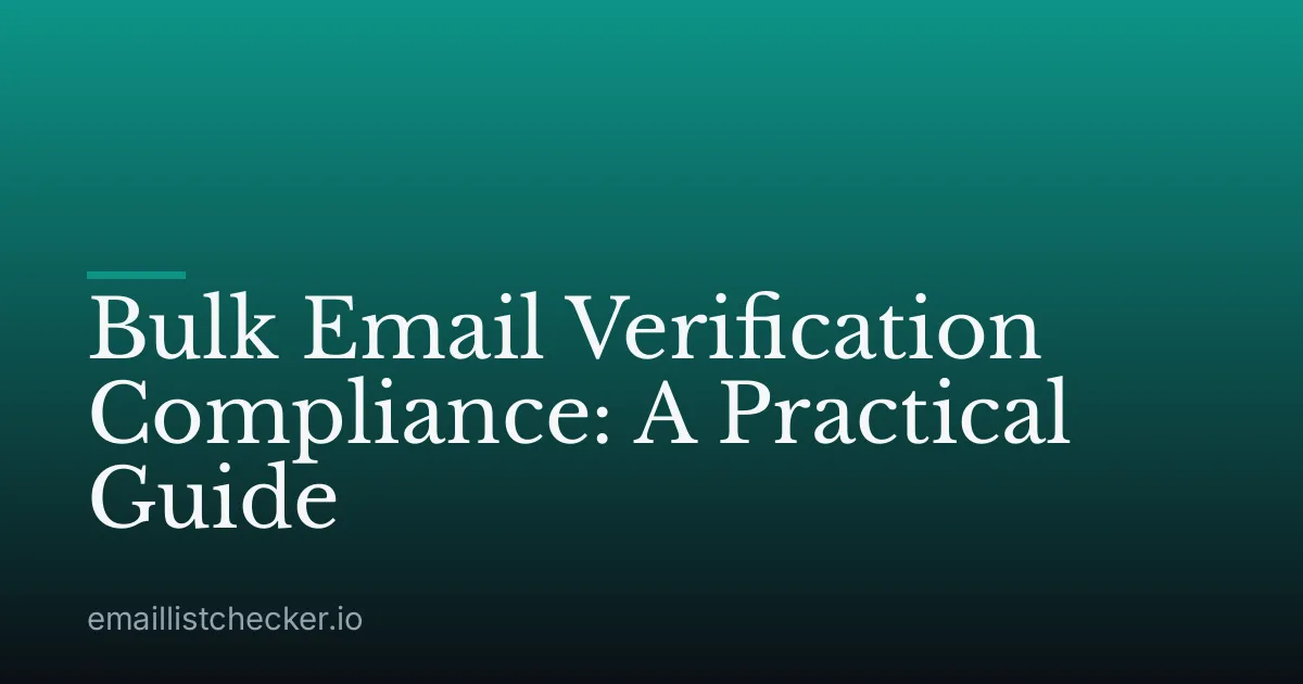 Bulk Email Verification Compliance: A Practical Guide