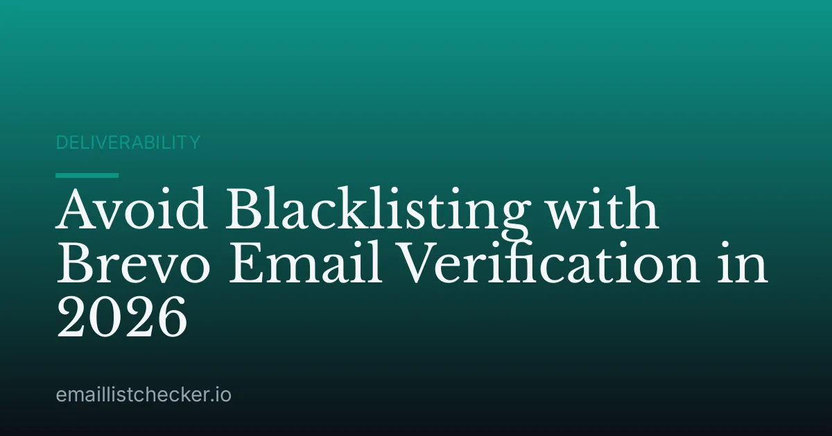 Avoid Blacklisting with Brevo Email Verification in 2026