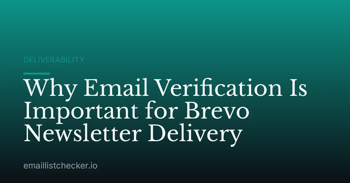 Why Email Verification Is Important for Brevo Newsletter Delivery