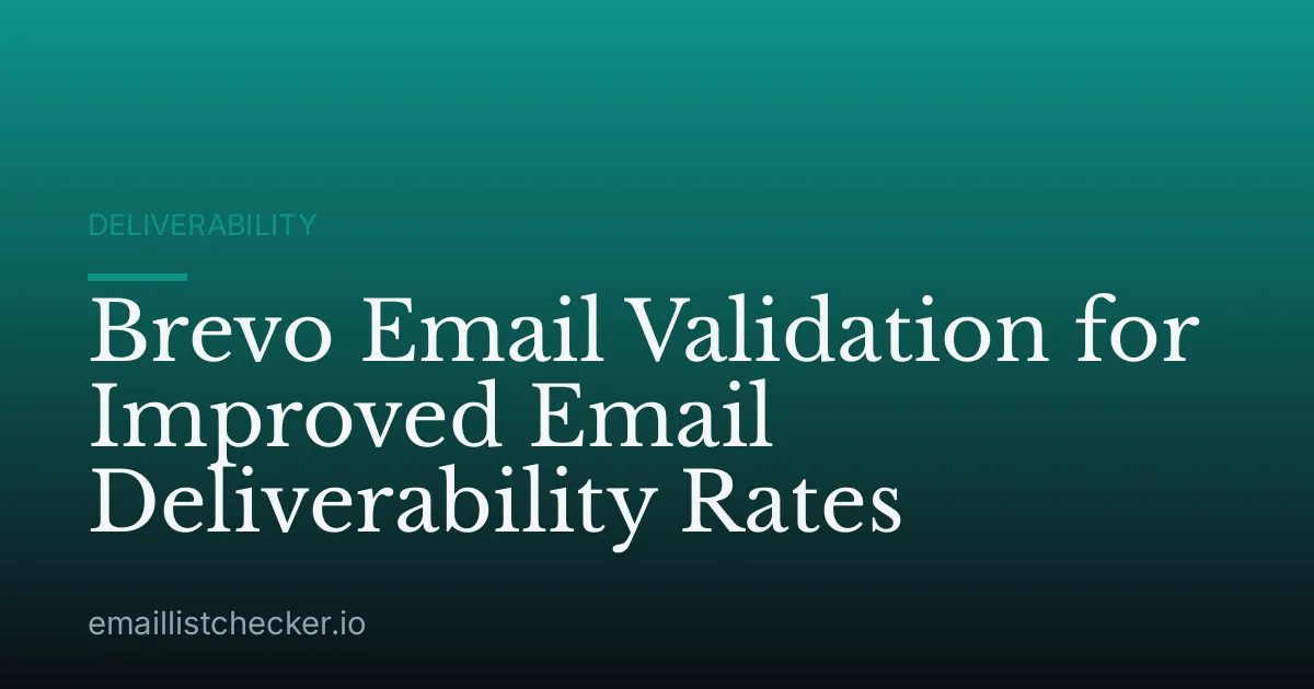 Brevo Email Validation for Improved Email Deliverability Rates