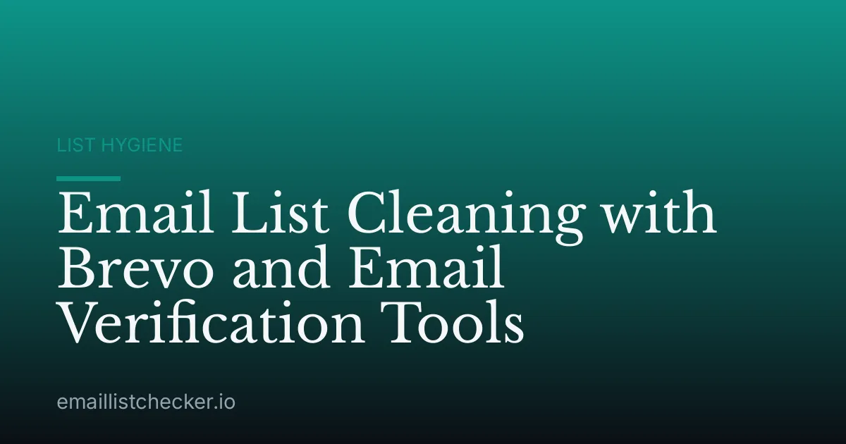 Email List Cleaning with Brevo and Email Verification Tools