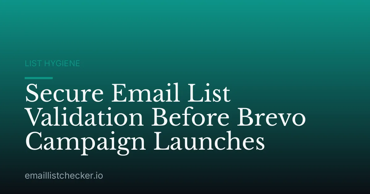 Secure Email List Validation Before Brevo Campaign Launches