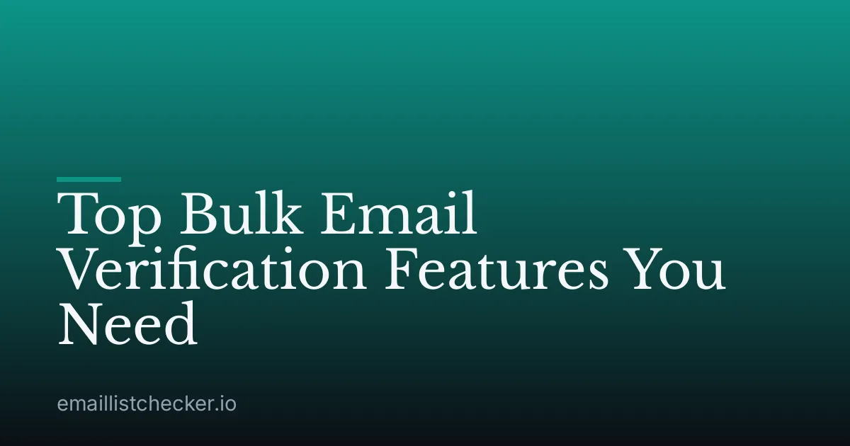 Top Bulk Email Verification Features You Need