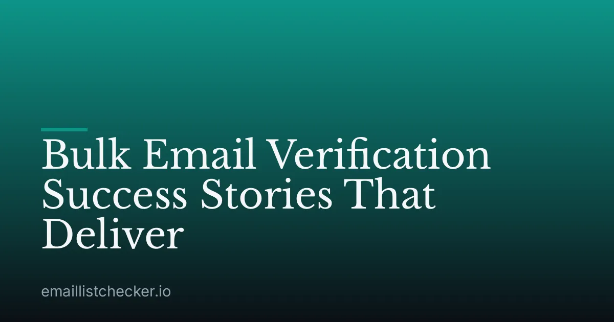 Bulk Email Verification Success Stories That Deliver