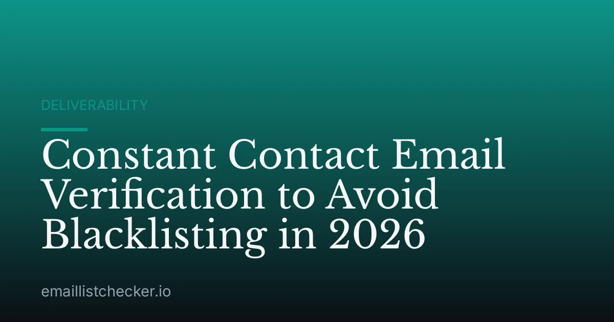 Constant Contact Email Verification to Avoid Blacklisting in 2026
