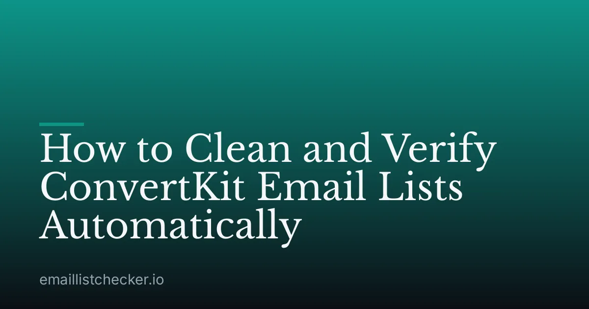 How to Clean and Verify ConvertKit Email Lists Automatically