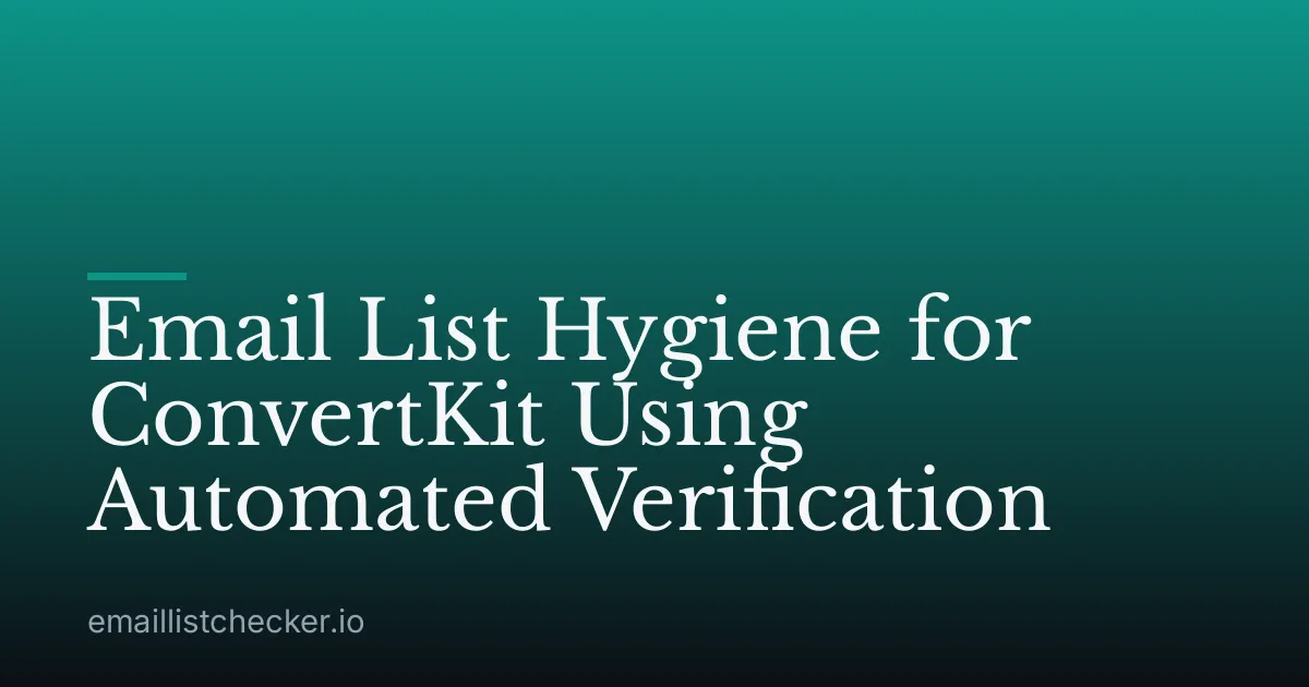 Email List Hygiene for ConvertKit Using Automated Verification