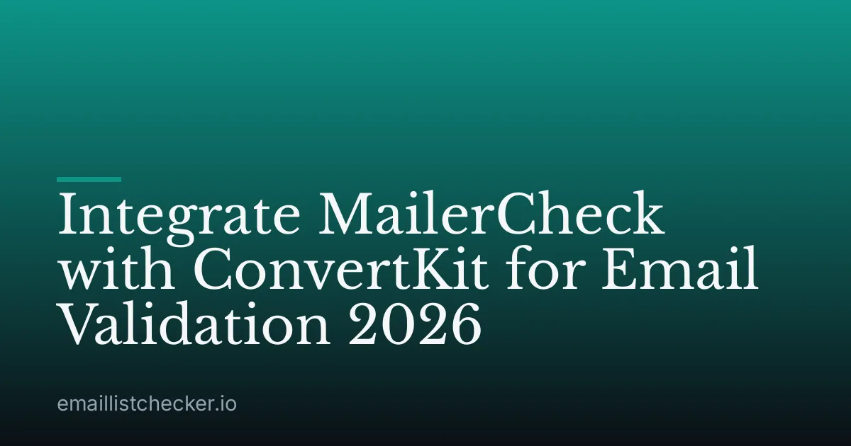 Integrate MailerCheck with ConvertKit for Email Validation 2026
