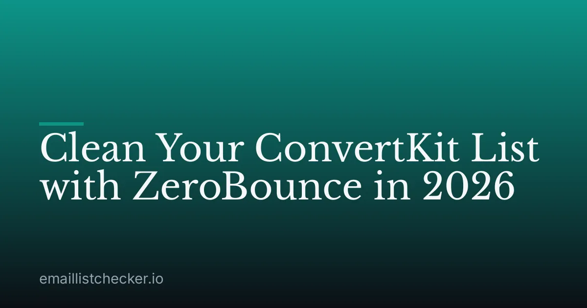 Clean Your ConvertKit List with ZeroBounce in 2026
