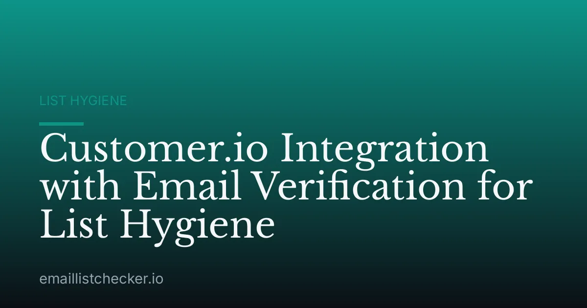 Customer.io Integration with Email Verification for List Hygiene